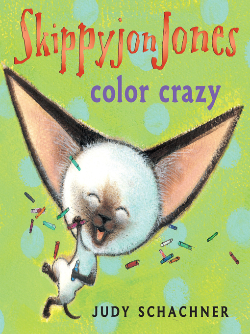 Title details for Skippyjon Jones Color Crazy by Judy Schachner - Wait list